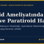Tiroid Ameliyatında Ses Teli ve Paratiroid Hasarı: Ses Kısıklığı, Kalsiyum Düşüklüğü, Aydınlatma Yükümlülüğü, TCK 89 ve Yargıtay–Danıştay Kararları (2026)