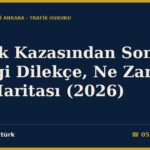 Trafik Kazasından Sonra Hangi Dilekçe, Ne Zaman? Yol Haritası (2026)