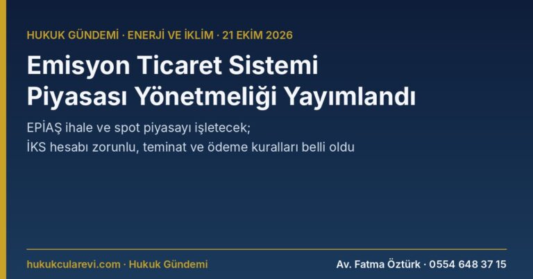 Türkiye Emisyon Ticaret Sistemi Piyasası Yönetmeliği Yayımlandı: EPİAŞ İhale ve Spot Piyasayı İşletecek, İKS Hesabı Zorunlu
