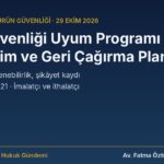 Ürün güvenliği uyum programı: imalatçı ve ithalatçı için iç denetim, teknik dosya, izlenebilirlik ve geri çağırma planı (7223 sayılı Kanun)