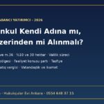 Yabancı yatırımcı gayrimenkulü kendi adına mı, şirket üzerinden mi almalı: Tapu Kanunu m.35 ve m.36, valilik süreci, vergi, vatandaşlık ve ikamet