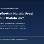 Yabancı Türk şirketinde yönetim kurulu üyesi veya müdür olabilir mi? TTK m.359, m.623, çalışma izni ve kişisel sorumluluk