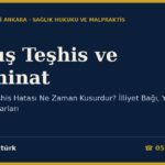 Yanlış Teşhis ve Tazminat: Doktorun Teşhis Hatası Ne Zaman Kusurdur? İlliyet Bağı, Yargıtay ve Danıştay Kararları