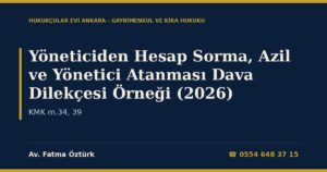 Yöneticiden Hesap Sorma, Azil ve Yönetici Atanması Dava Dilekçesi Örneği (2026) — KMK m.34, 39