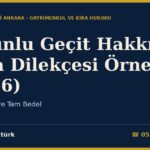 Zorunlu Geçit Hakkı Dava Dilekçesi Örneği (2026) — TMK m.747 ve Tam Bedel